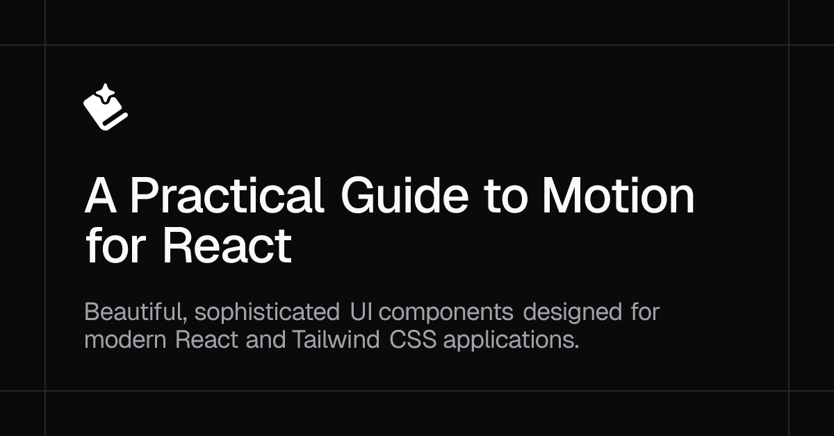 A Practical Guide to Motion (Framer Motion) for React