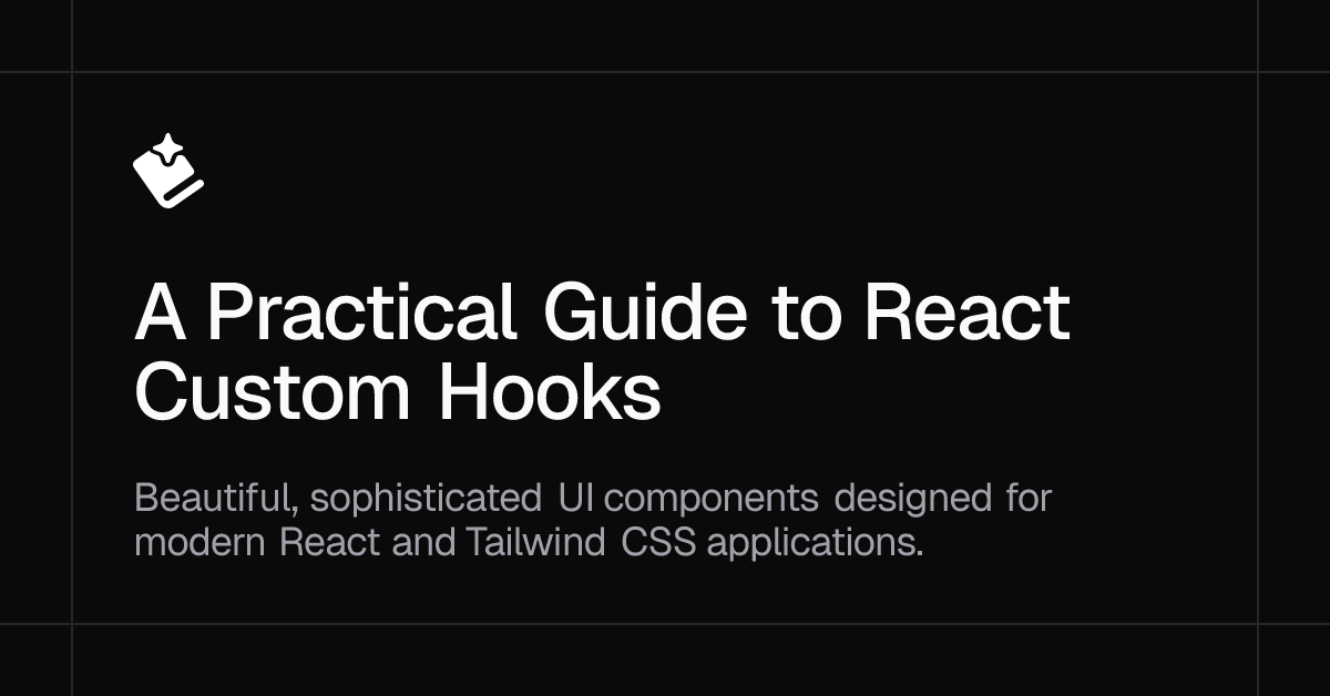 A Practical Guide to React Custom Hooks with Examples