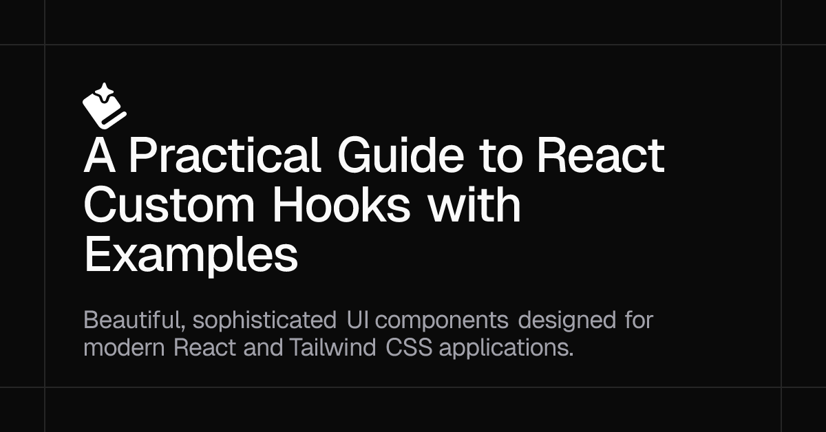 A Practical Guide to React Custom Hooks with Examples | Spell UI