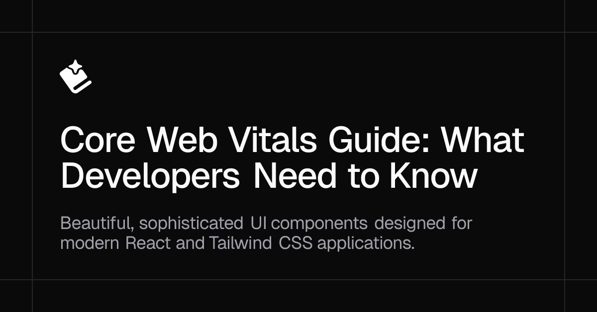 Core Web Vitals Guide: What Developers Need to Know | Spell UI