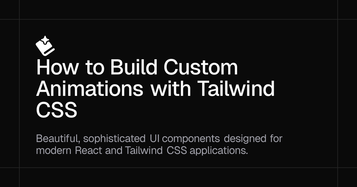 How to Build Custom Animations with Tailwind CSS