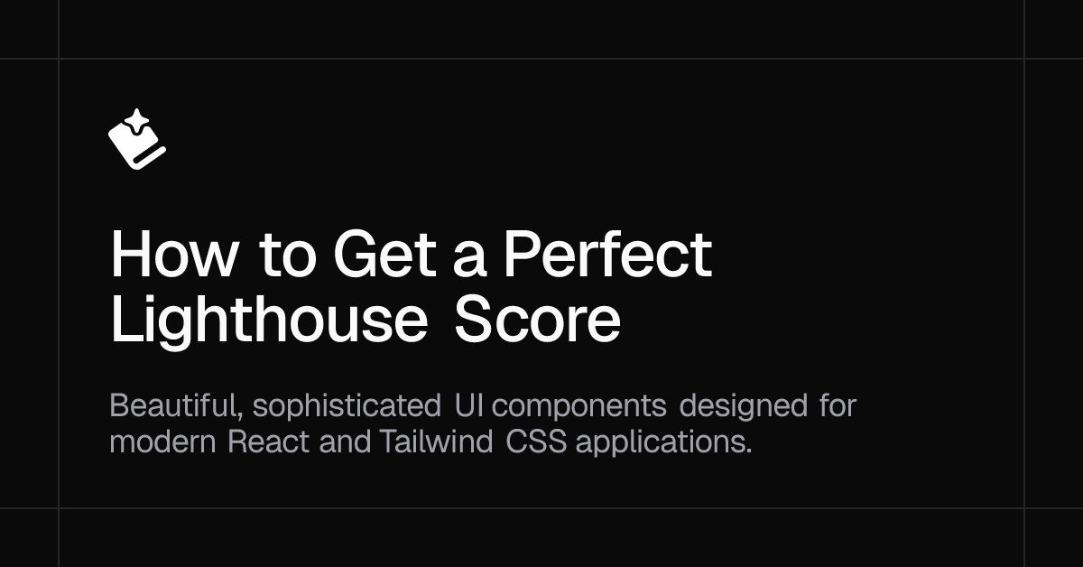 How to Get a Perfect Lighthouse Score: A Practical Guide