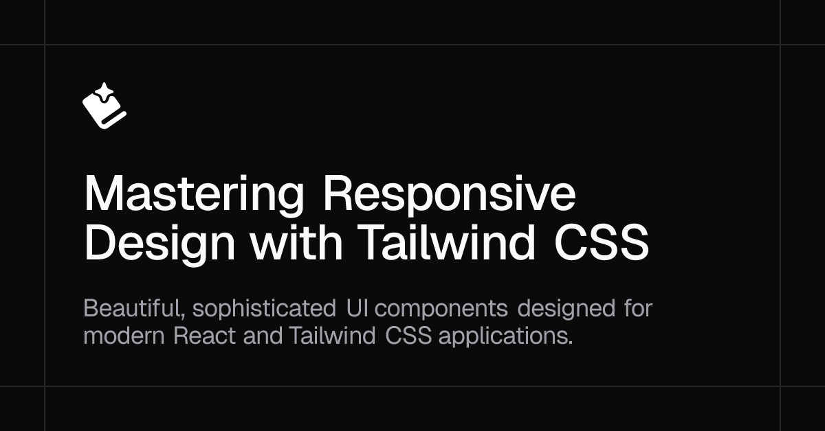 Mastering Responsive Design with Tailwind CSS