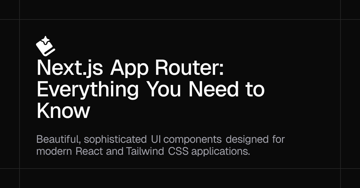 Next.js App Router: Everything You Need to Know